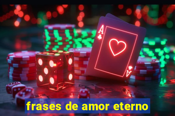 frases de amor eterno